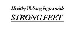 HEALTHY WALKING BEGINS WITH STRONG FEET
