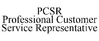 PCSR PROFESSIONAL CUSTOMER SERVICE REPRESENTATIVE