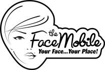 THE FACEMOBILE YOUR FACE...YOUR PLACE!