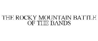 THE ROCKY MOUNTAIN BATTLE OF THE BANDS