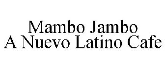 MAMBO JAMBO A NUEVO LATINO STEAK AND SEAFOOD CAFE