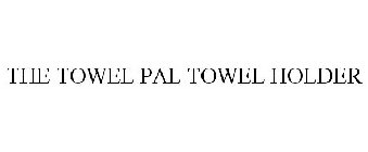 THE TOWEL PAL TOWEL HOLDER