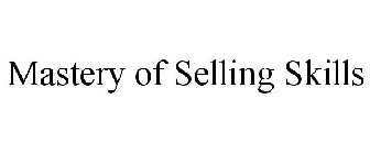 MASTERY OF SELLING SKILLS