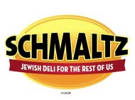 SCHMALTZ JEWISH DELI FOR THE REST OF US
