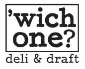 'WICH ONE? DELI & DRAFT