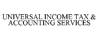 UNIVERSAL INCOME TAX & ACCOUNTING SERVICES