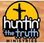 HUNTIN' THE TRUTH MINISTRIES