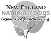 NEW ENGLAND NATURAL FOODS ORGANIC FOOD FOR BETTER LIVING