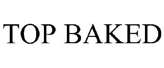 TOP BAKED