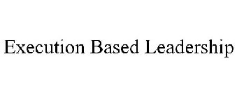 EXECUTION BASED LEADERSHIP