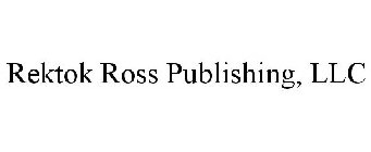 REKTOK ROSS PUBLISHING, LLC