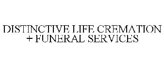 DISTINCTIVE LIFE CREMATION + FUNERAL SERVICES