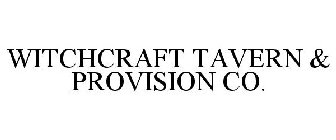 WITCHCRAFT TAVERN & PROVISION CO.