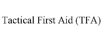 TACTICAL FIRST AID (TFA)