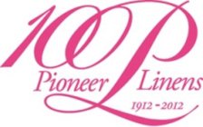 100 PL  PIONEER LINENS 1912 - 2012