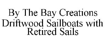 BY THE BAY CREATIONS DRIFTWOOD SAILBOATS WITH RETIRED SAILS