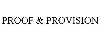 PROOF & PROVISION