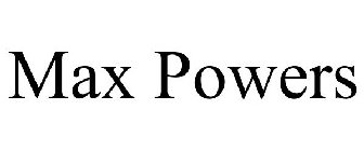 MAX POWERS
