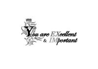 YOU ARE EXCELLENT & IMPORTANT
