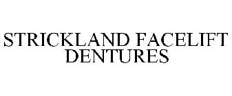 STRICKLAND FACELIFT DENTURES