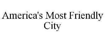 AMERICA'S MOST FRIENDLY CITY