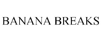 BANANA BREAKS