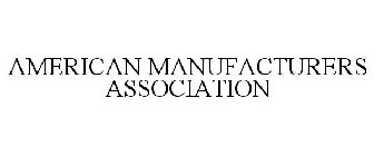 AMERICAN MANUFACTURERS ASSOCIATION