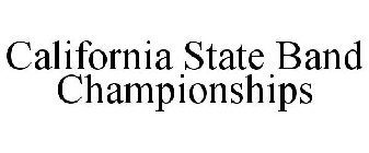 CALIFORNIA STATE BAND CHAMPIONSHIPS