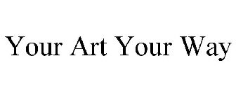 YOUR ART YOUR WAY