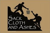 SACK CLOTH AND ASHES