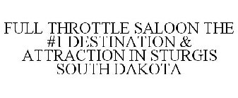 FULL THROTTLE SALOON THE #1 DESTINATION & ATTRACTION IN STURGIS SOUTH DAKOTA