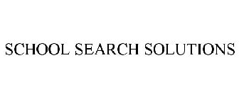 SCHOOL SEARCH SOLUTIONS