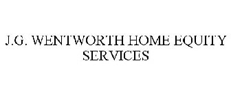 J.G. WENTWORTH HOME EQUITY SERVICES