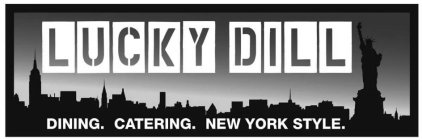 LUCKY DILL DINING. CATERING. NEW YORK STYLE.