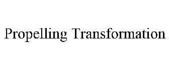 PROPELLING TRANSFORMATION