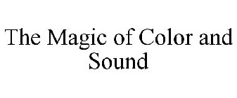 THE MAGIC OF COLOR AND SOUND