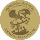 ANDREW CARNEGIE MEDAL FOR EXCELLENCE IN FICTION AMERICAN LIBRARY ASSOCIATION