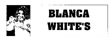 BLANCA WHITE'S