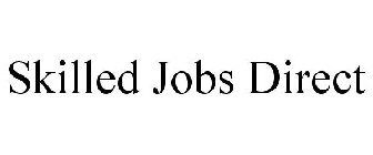 SKILLED JOBS DIRECT
