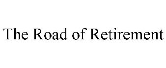 THE ROAD OF RETIREMENT