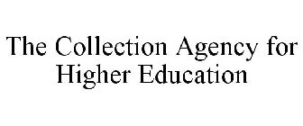 THE COLLECTION AGENCY FOR HIGHER EDUCATION