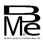 BATTLE MUSIC & ENTERTAINMENT B M & E