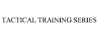 TACTICAL TRAINING SERIES