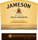 JAMESON ESTABLISHED SINCE 1780 SINE METU TRIPLE DISTILLED GOLD RESERVE THREE WOOD MATURATION OPULENT & COMPLEX FEATURING VIRGIN OAK JOHN JAMESON & SON LIMITED JJ&S JOHN JAMESON & SON