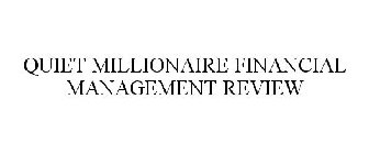 QUIET MILLIONAIRE FINANCIAL MANAGEMENT REVIEW