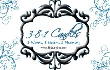 3-8-1 CANDLES 3 WORDS, 8 LETTERS, 1 MEANING WWW.381CANDIES.COM