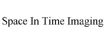SPACE IN TIME IMAGING