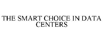 THE SMART CHOICE IN DATA CENTERS