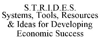 STRIDE$ SYSTEMS, TOOLS, RESOURCES & IDEAS FOR DEVELOPING ECONOMIC SUCCESS