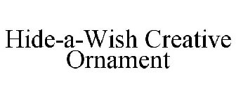 HIDE-A-WISH CREATIVE ORNAMENT